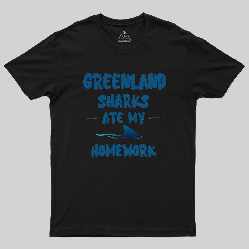 greenland sharks ate my homework Geek T-Shirt