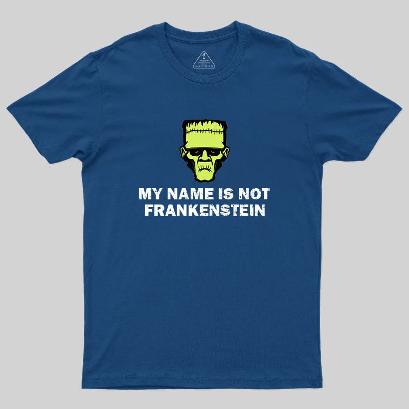 I'm Not frankenstein T-Shirt