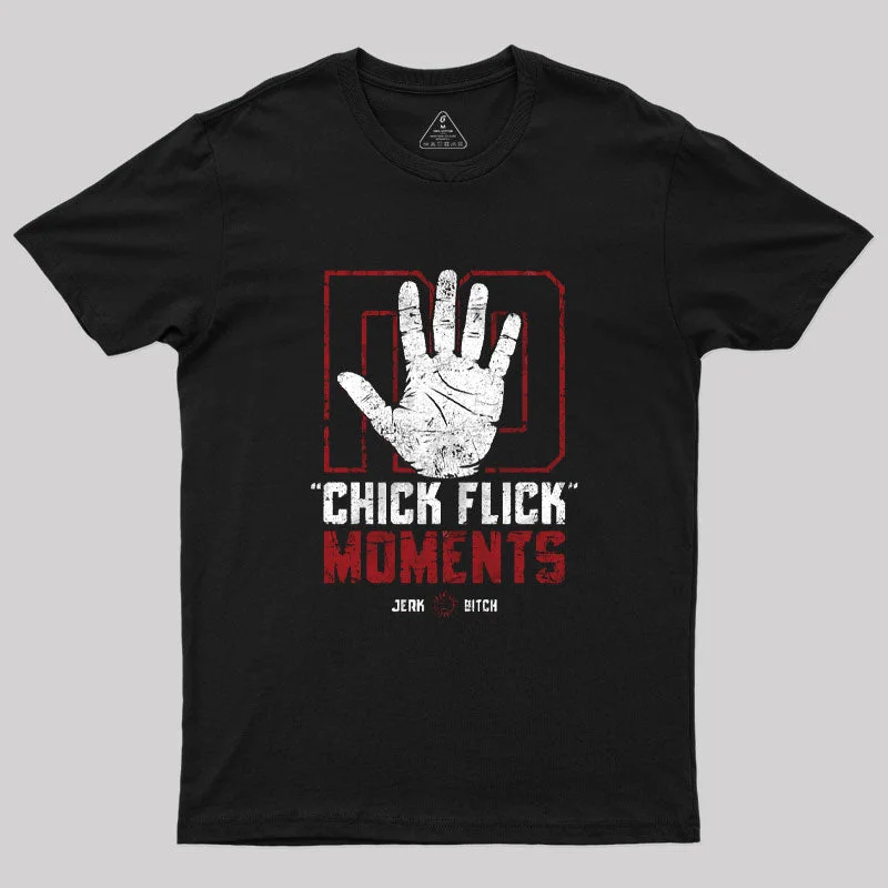 No Chick Flick Moments T-Shirt