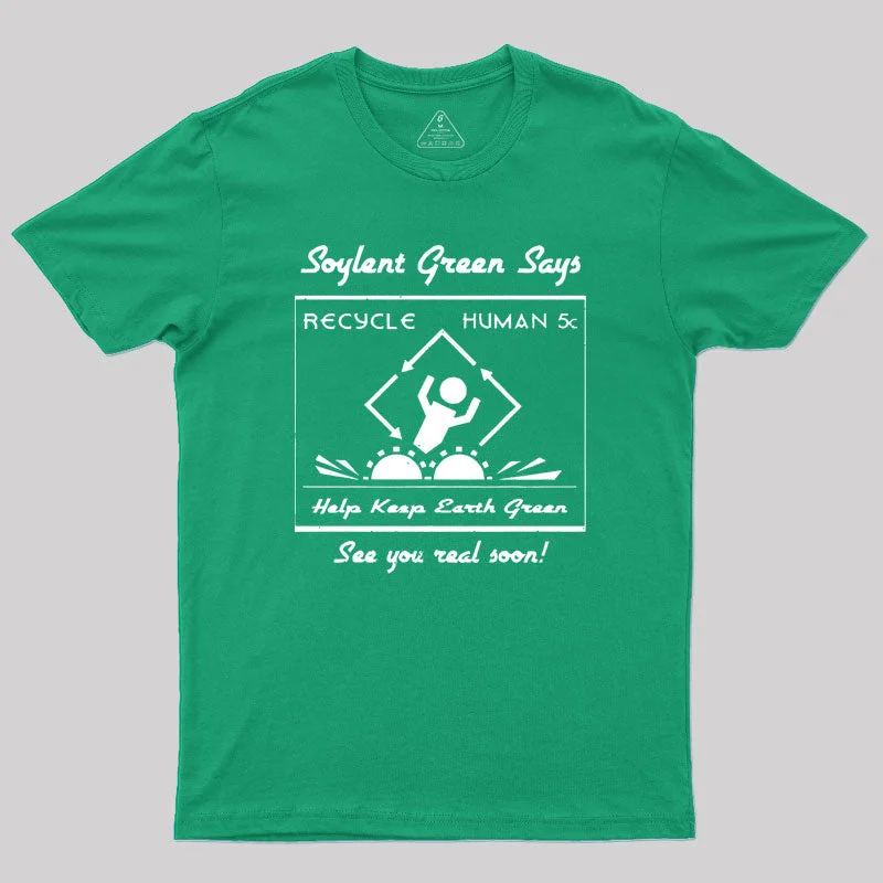 Soylent Green Says Recycle Geek T-Shirt